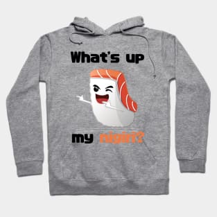 Sushi T-shirt - What's up my nigiri? Hoodie